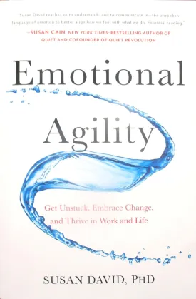 Emotional Agility: Get Unstuck, Embrace Change, and Thrive in Work and Life Paperback