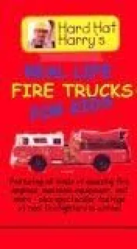 Hard Hat Harry's Real Life Fire Trucks for Kids